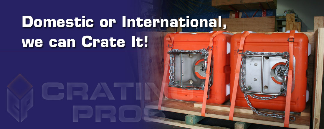 Domestic or International, we can Crate It!